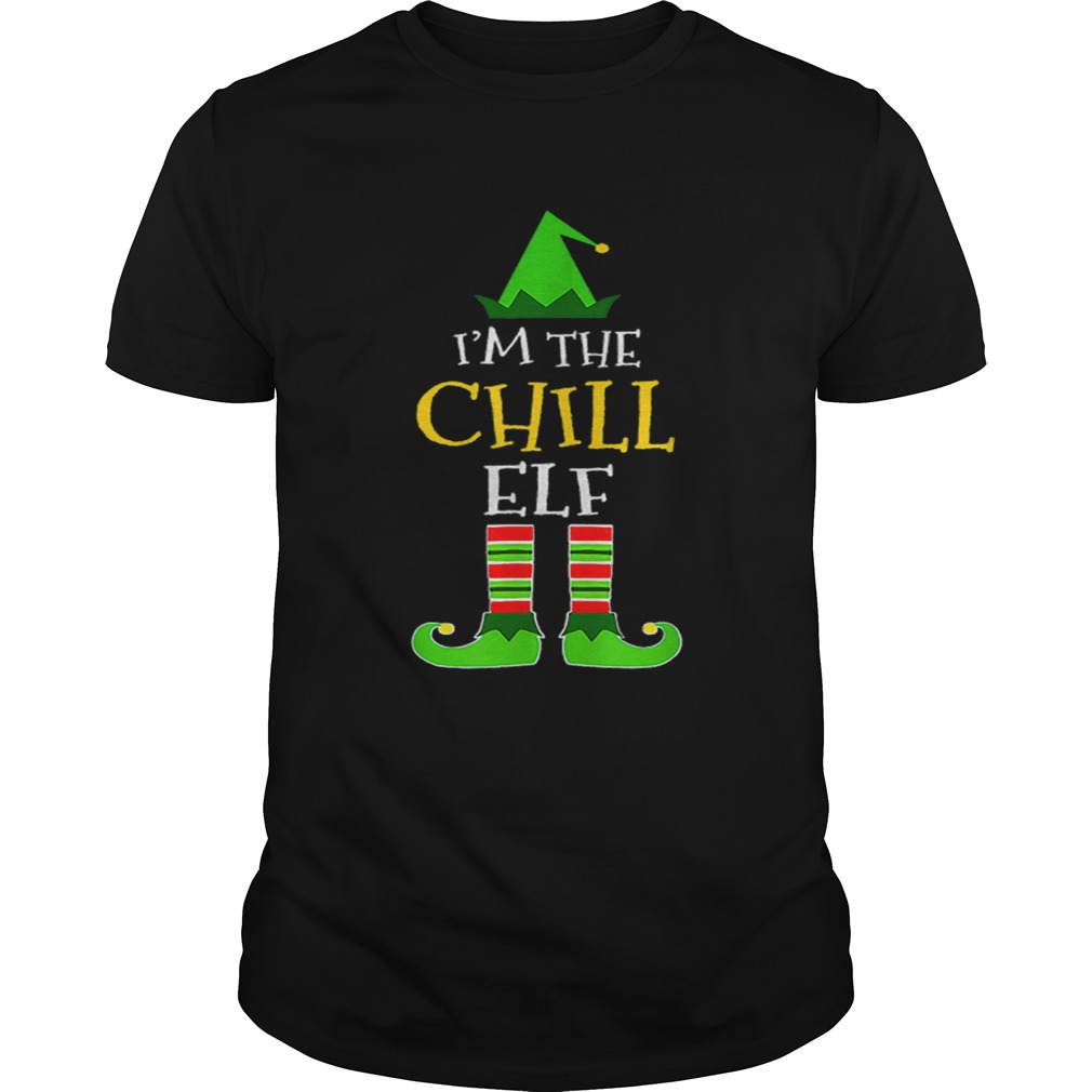 Im The Chill Elf Matching Family Group Christmas shirt