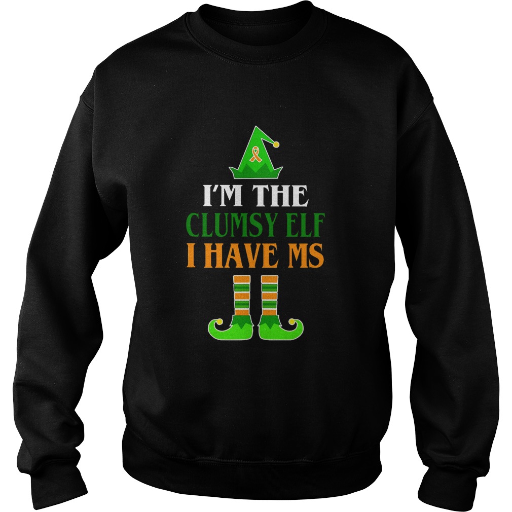 Im The Clumsy Elf I Have MS Christmas Sweatshirt