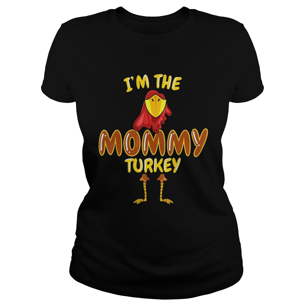 Im The Mommy Turkey Thanksgiving Classic Ladies