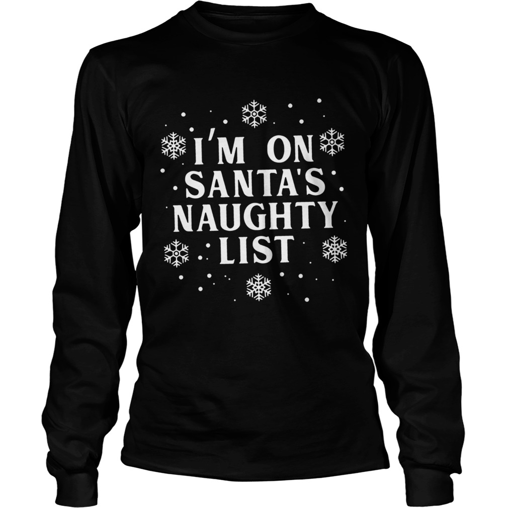 Im on Santas Naughty List Christmas LongSleeve