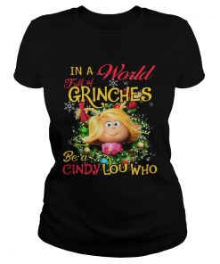 In A World Full Of Grinches Be A Cindy Lou Who  Classic Ladies