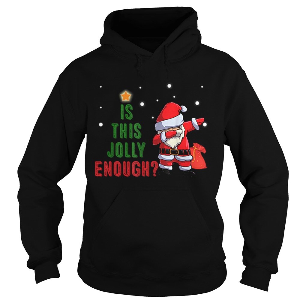 Is This Jolly Enough Noel Santa Merry Christmas Hoodie