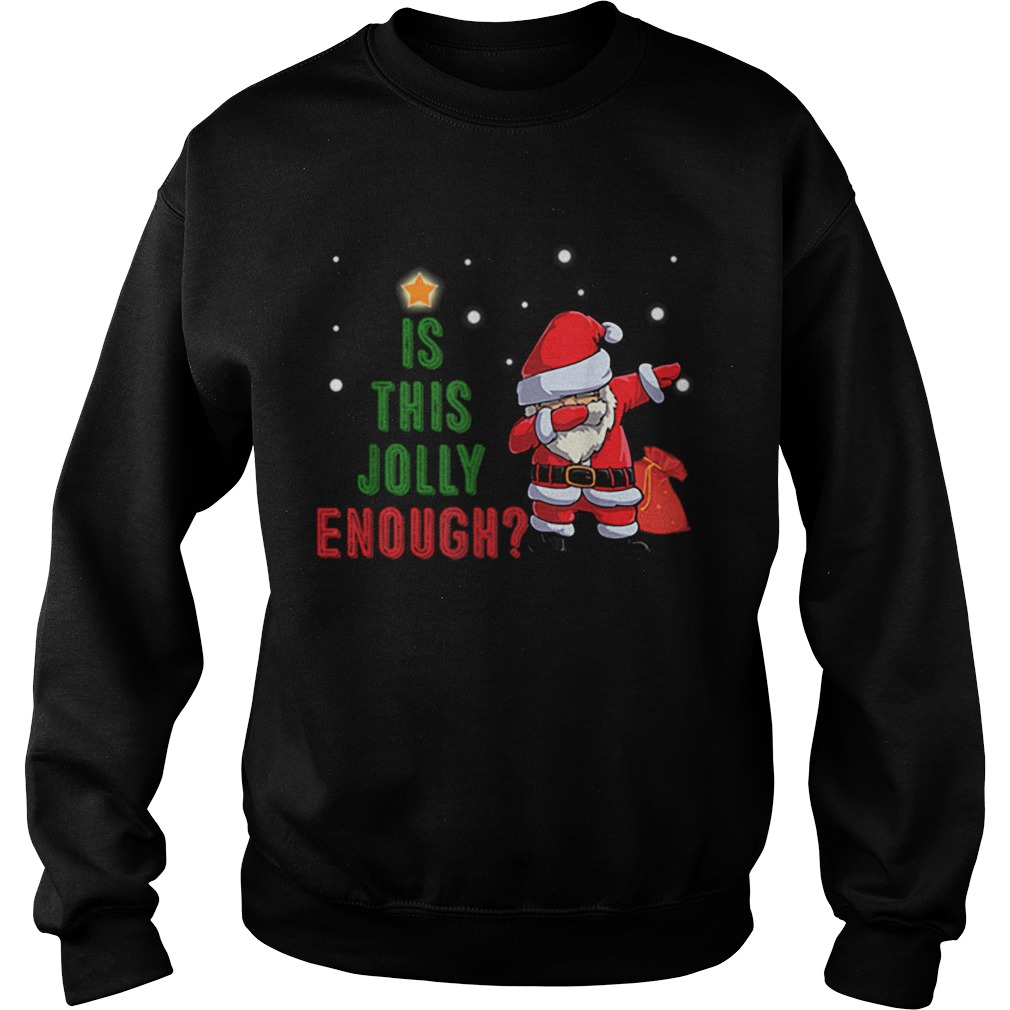 Is This Jolly Enough Noel Santa Merry Christmas Sweatshirt