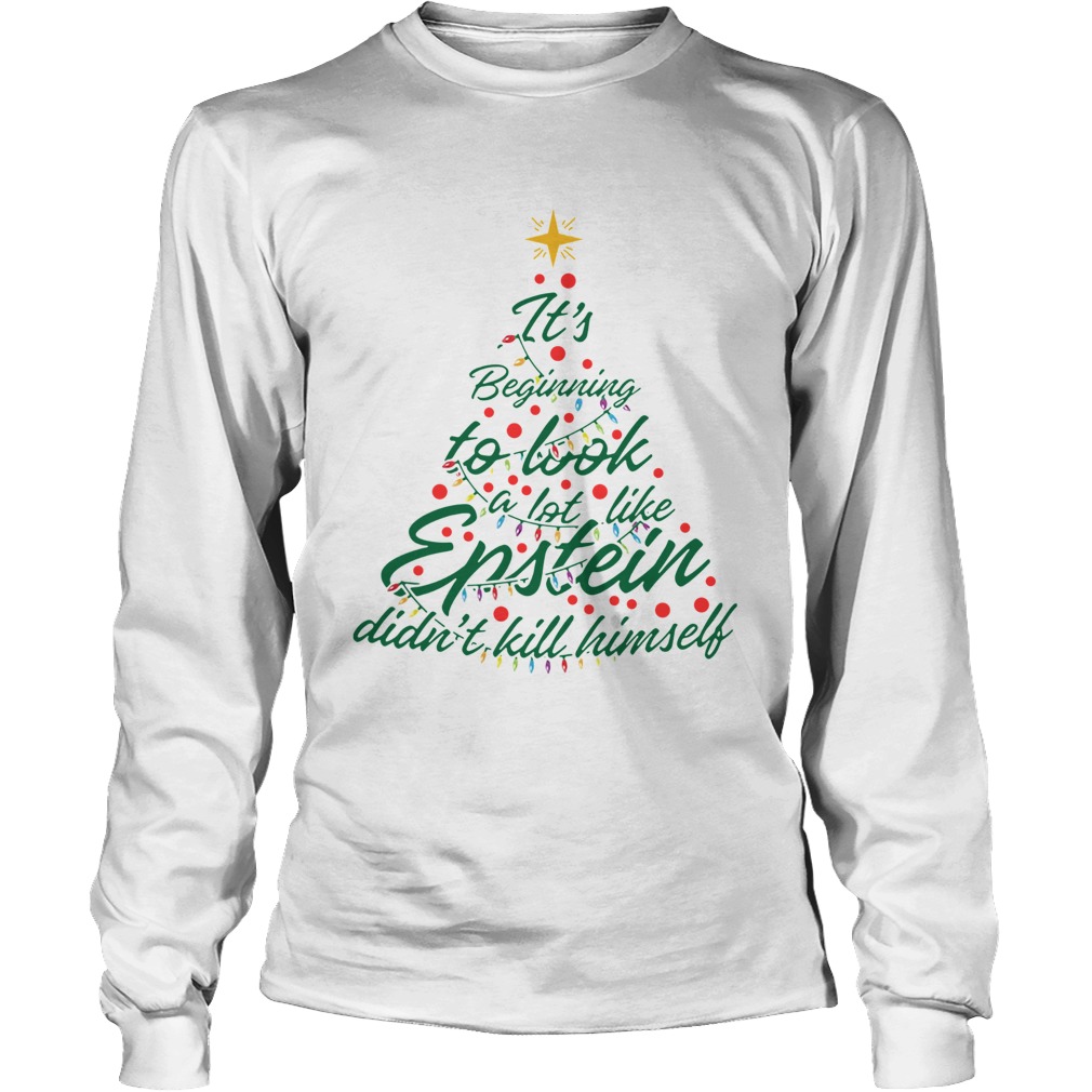 Its Beginning To Look A Lot Like Epstein Didnt Kill Himself Christmas Tree LongSleeve