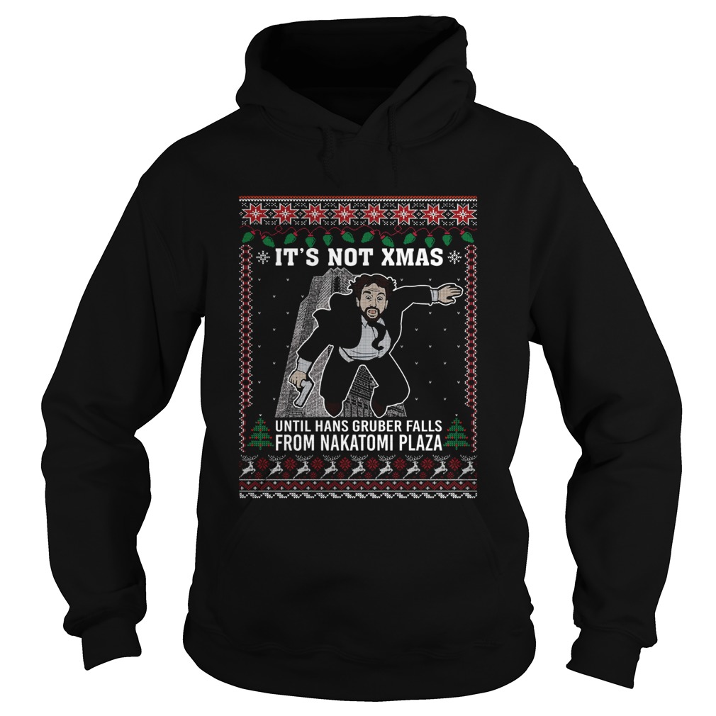 Its Not Xmas Until Hans Gruber Falls From Nakatomi Plaza Ugly Christmas Hoodie