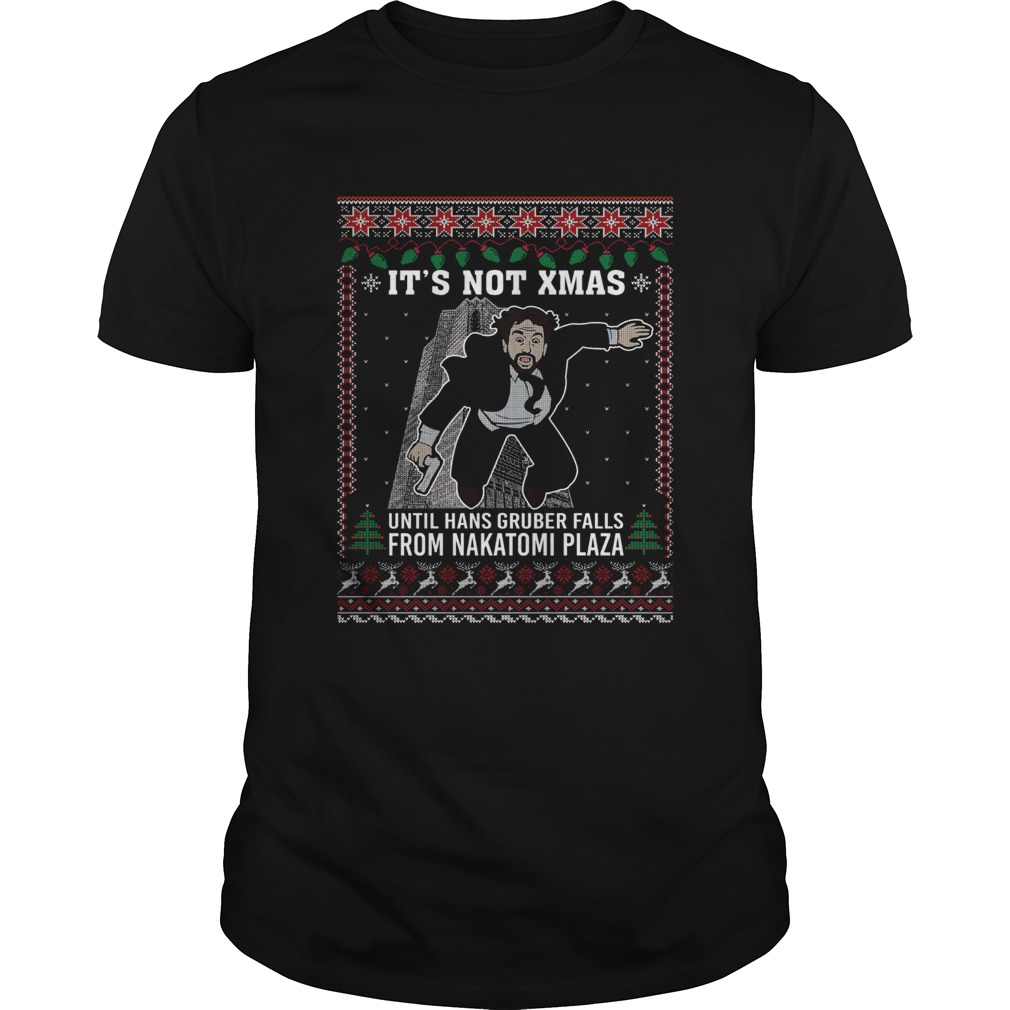 Its Not Xmas Until Hans Gruber Falls From Nakatomi Plaza Ugly Christmas shirt