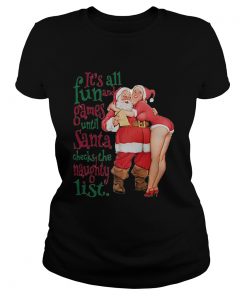 Its all fun and Games until Santa checks the Naughty list  Classic Ladies