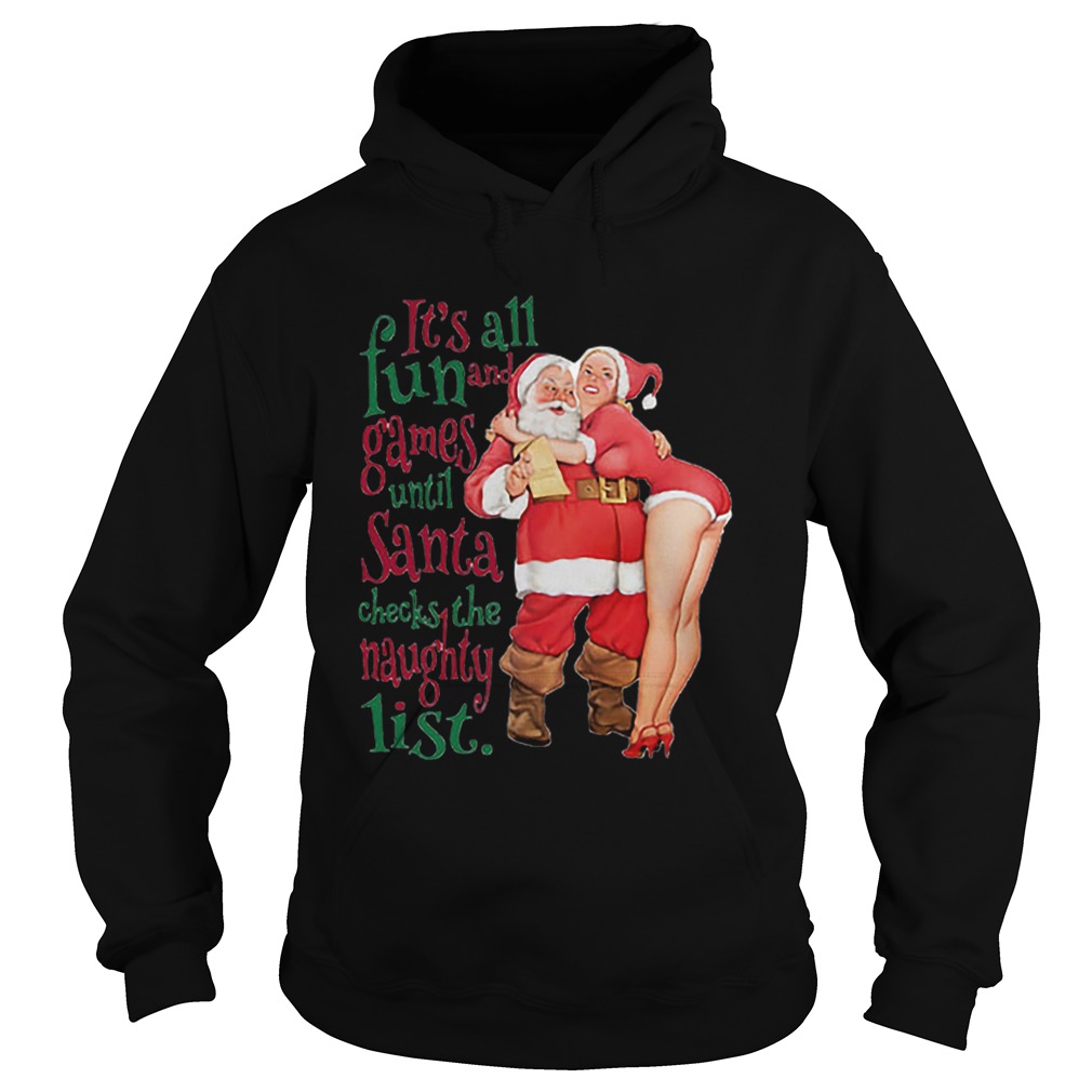 Its all fun and Games until Santa checks the Naughty list Hoodie