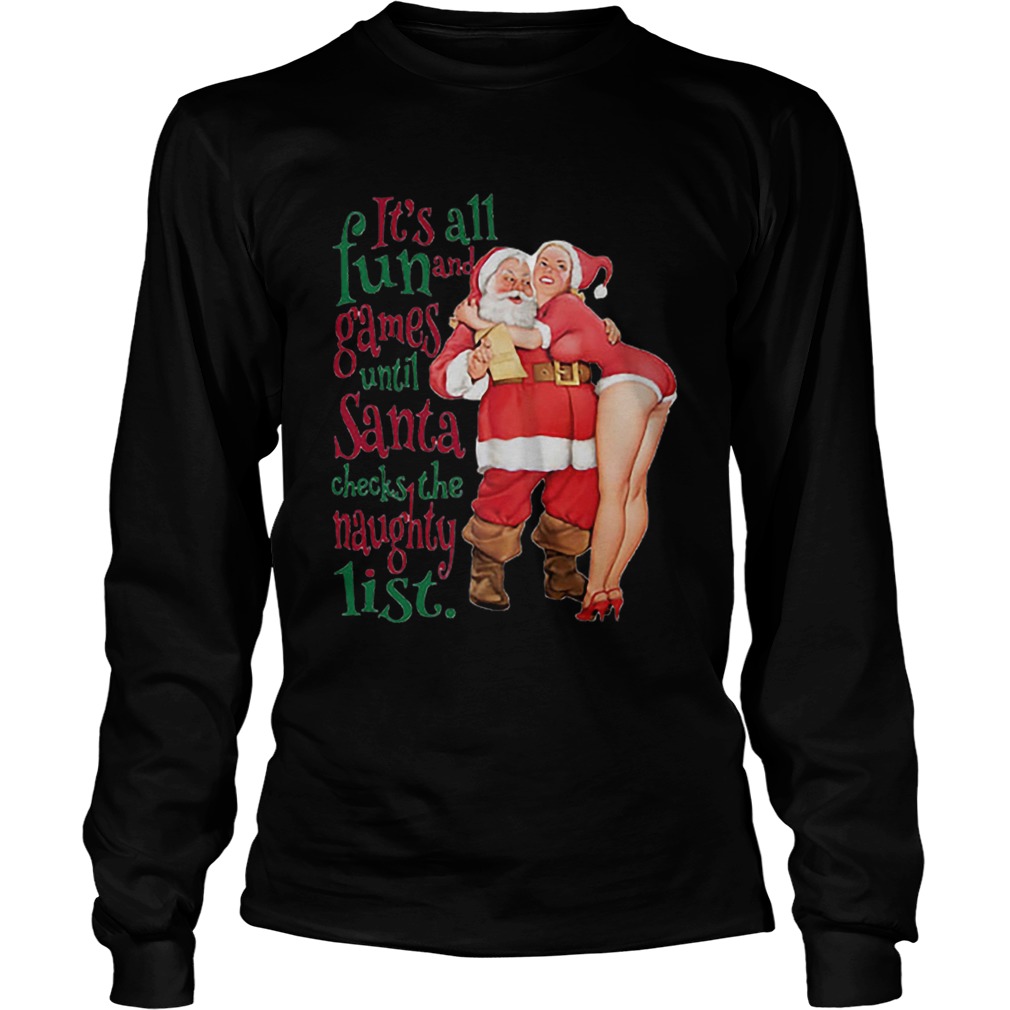 Its all fun and Games until Santa checks the Naughty list LongSleeve