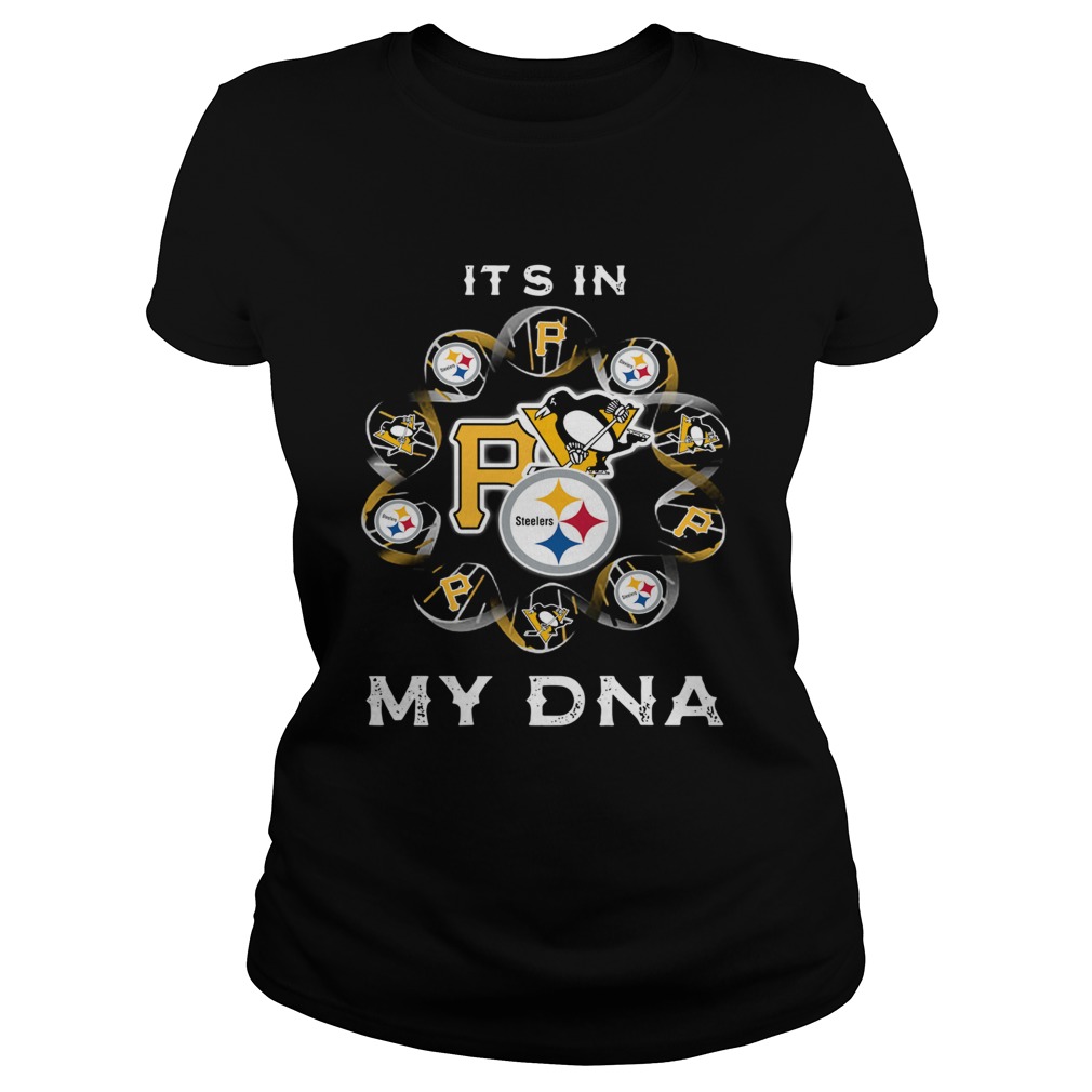 Its in my DNA Pittsburgh Sports Pittsburgh Steelers Pittsburgh Penguins Pittsburgh Pirates Classic Ladies