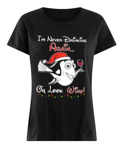 I'm never drinking again oh look wine christmas  Classic Women's T-shirt