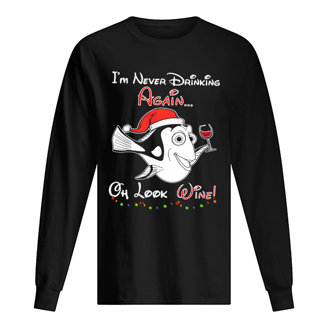 I'm never drinking again oh look wine christmas Long Sleeved T-shirt 