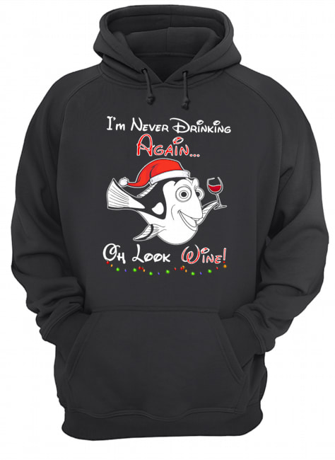 I'm never drinking again oh look wine christmas Unisex Hoodie