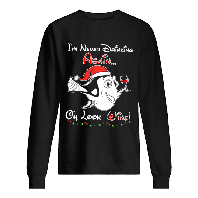 I'm never drinking again oh look wine christmas Unisex Sweatshirt