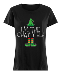 I’m The Chatty Elf Matching Family Group Christmas  Classic Women's T-shirt