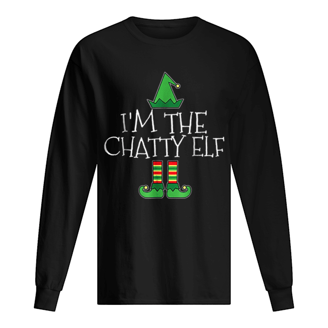 I’m The Chatty Elf Matching Family Group Christmas Long Sleeved T-shirt 