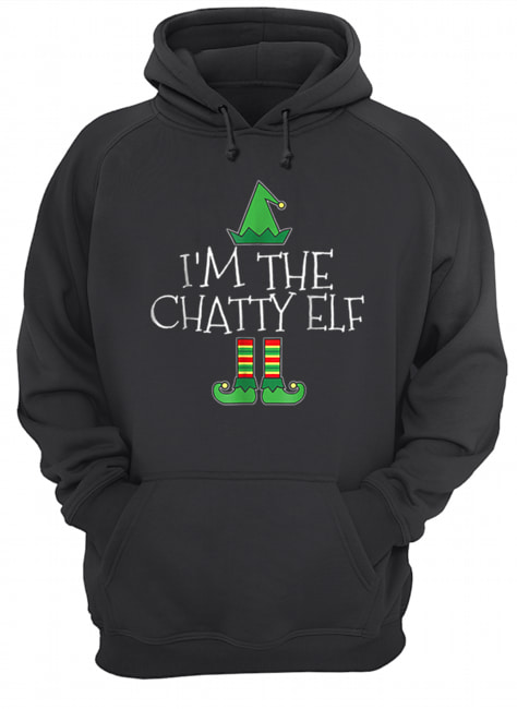 I’m The Chatty Elf Matching Family Group Christmas Unisex Hoodie