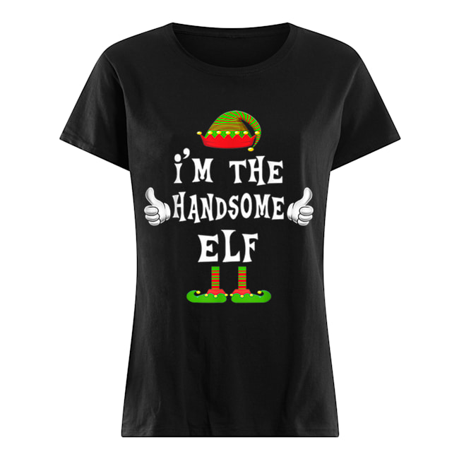 I’m The Handsome Elf Matching Family Funny Christmas Gift Classic Women's T-shirt