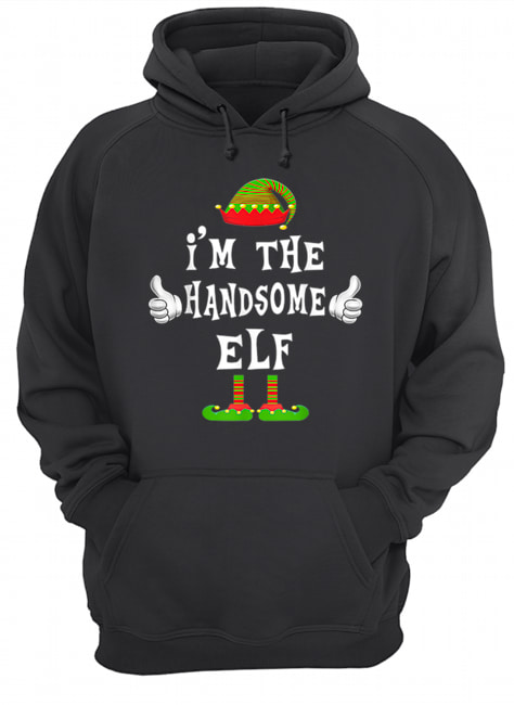 I’m The Handsome Elf Matching Family Funny Christmas Gift Unisex Hoodie