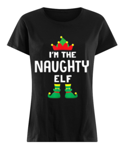 I’m The Naughty Elf Matching Christmas Family Group Gift  Classic Women's T-shirt