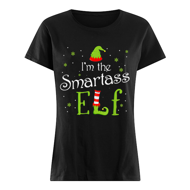 I’m The Smartass Elf Christmas Gift Idea Xmas Family Classic Women's T-shirt