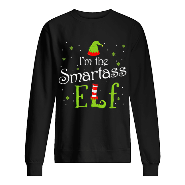 I’m The Smartass Elf Christmas Gift Idea Xmas Family Unisex Sweatshirt