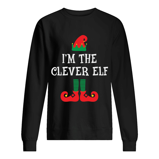 I’m the Clever Elf Shirt Funny Christmas Family Unisex Sweatshirt