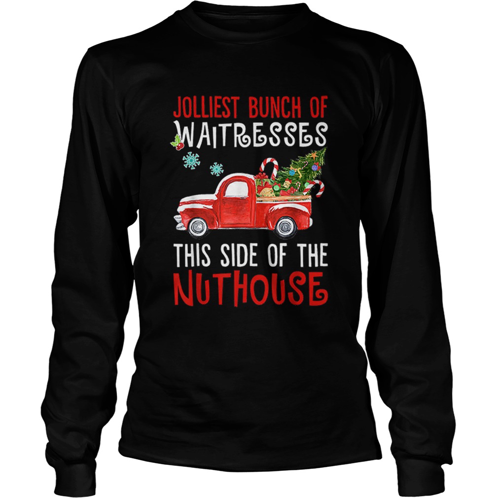 Jolliest bunch of Waitresses this side truck christmas tree LongSleeve