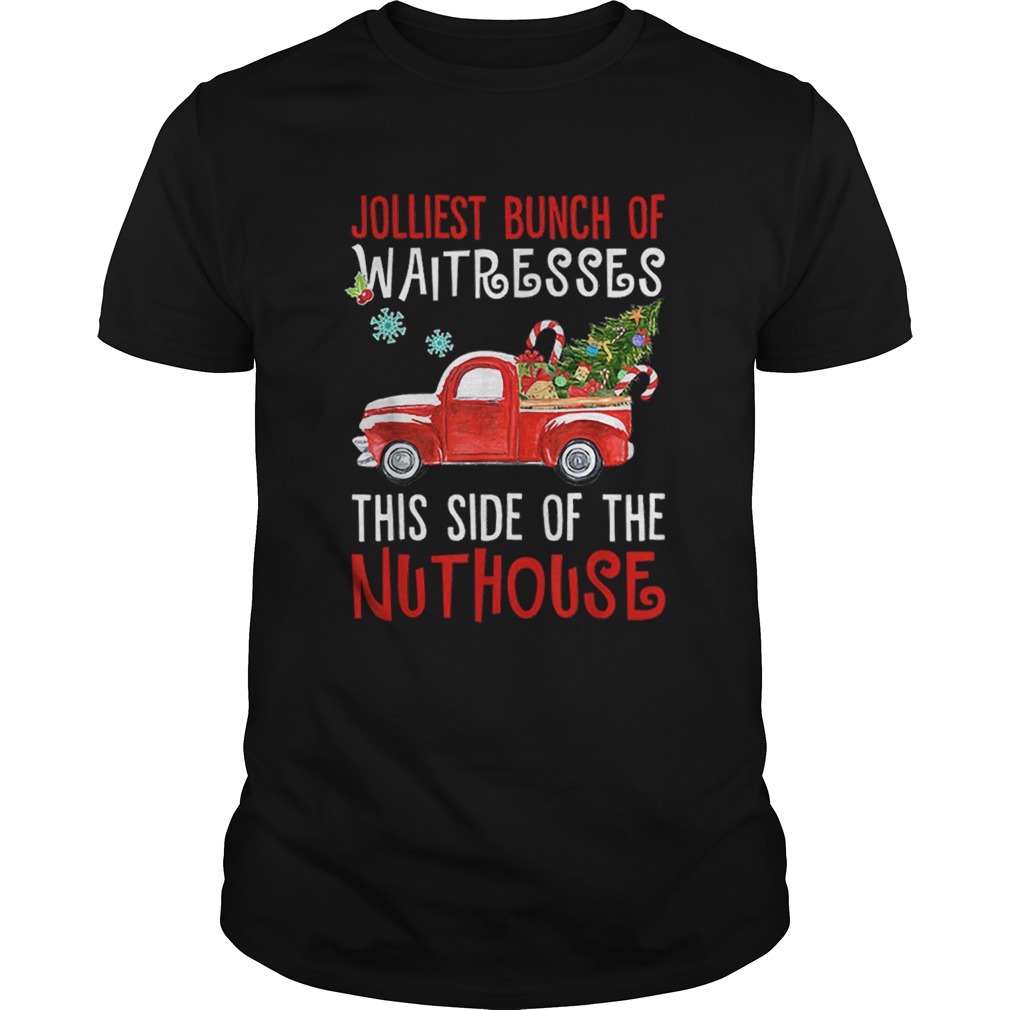 Jolliest bunch of Waitresses this side truck christmas tree shirt