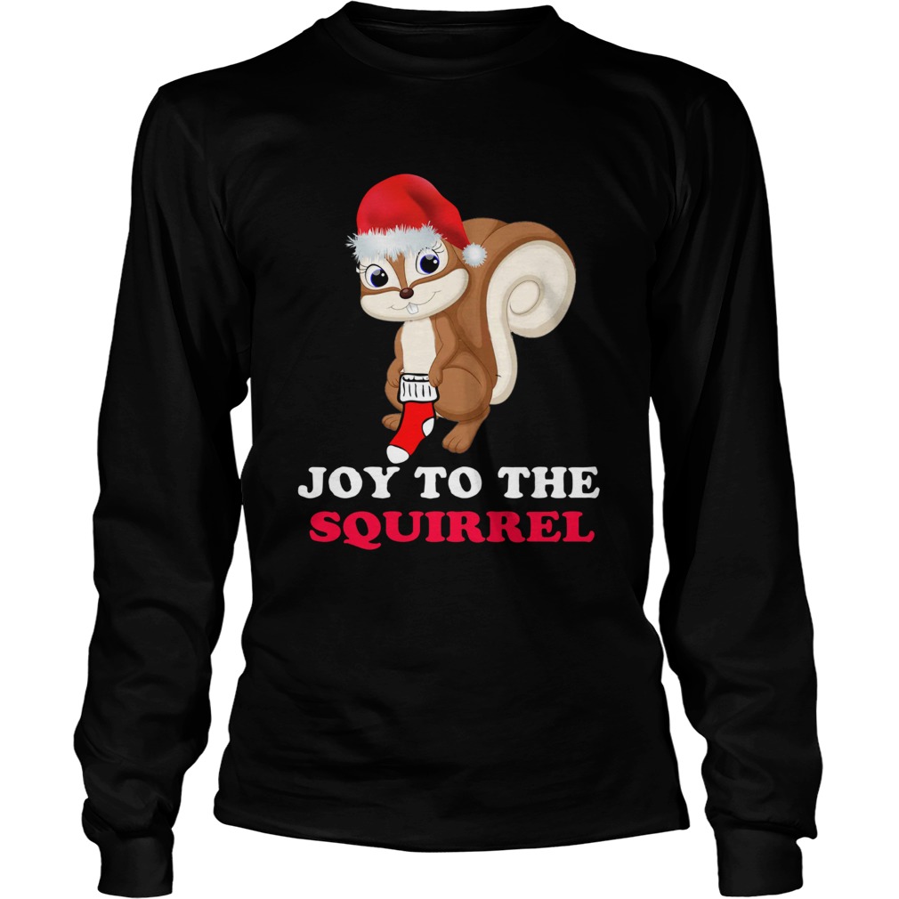 Joy To The Squirrel Christmas LongSleeve