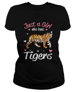 Just A Girl Who Loves Tigers  Classic Ladies