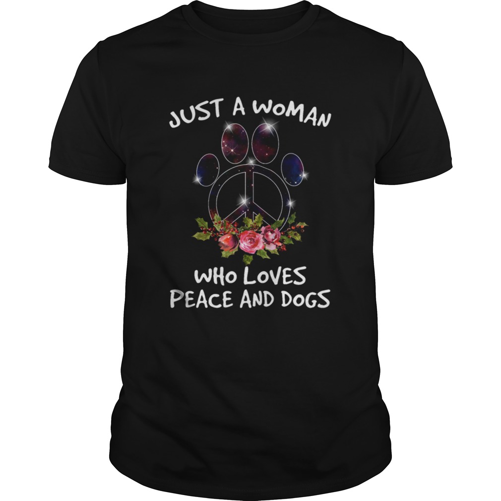 Just A Woman Who Loves Peace And Dogs shirt