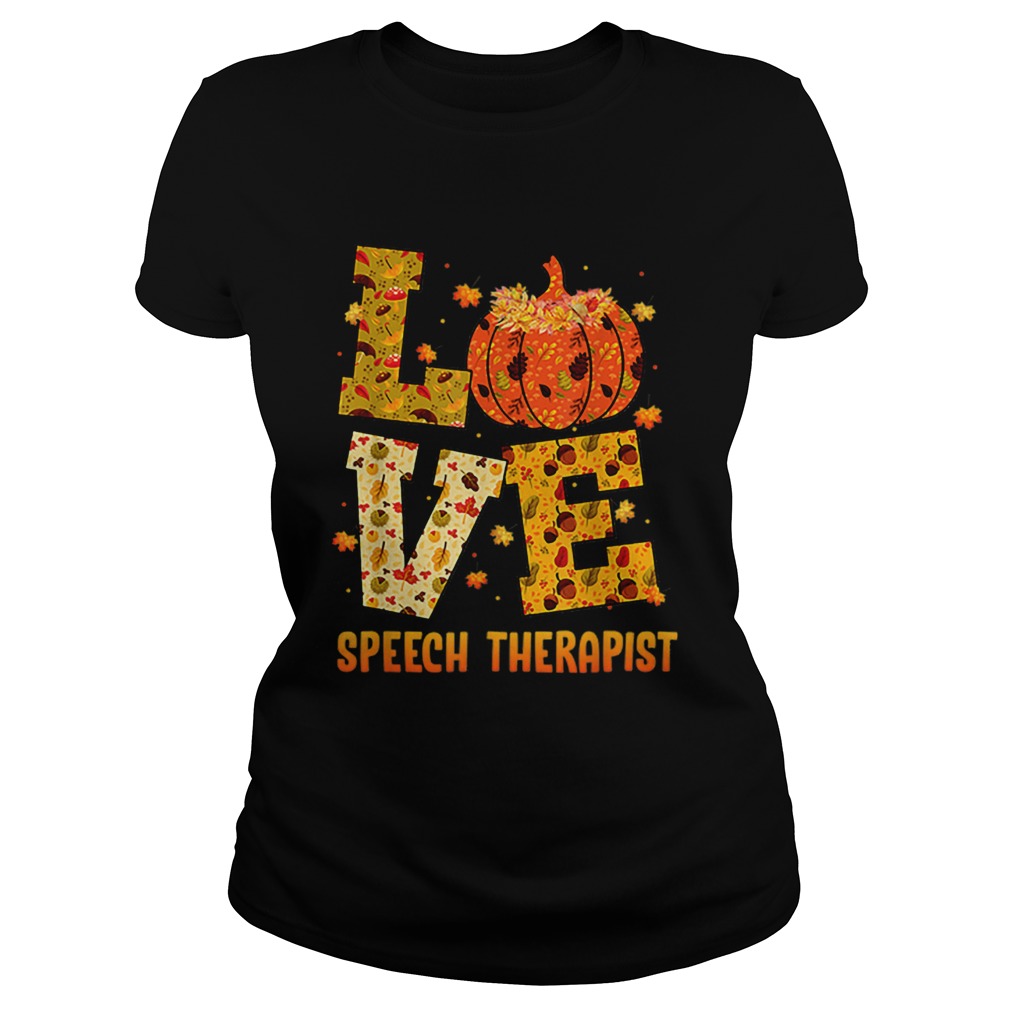 LOVE speech therapist Fall Thanksgiving Gift Pumpkin Classic Ladies