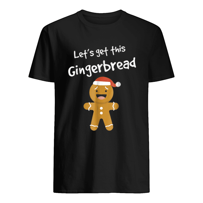 Lets Get This Bread Shirt Gingerbread Funny Christmas shirt