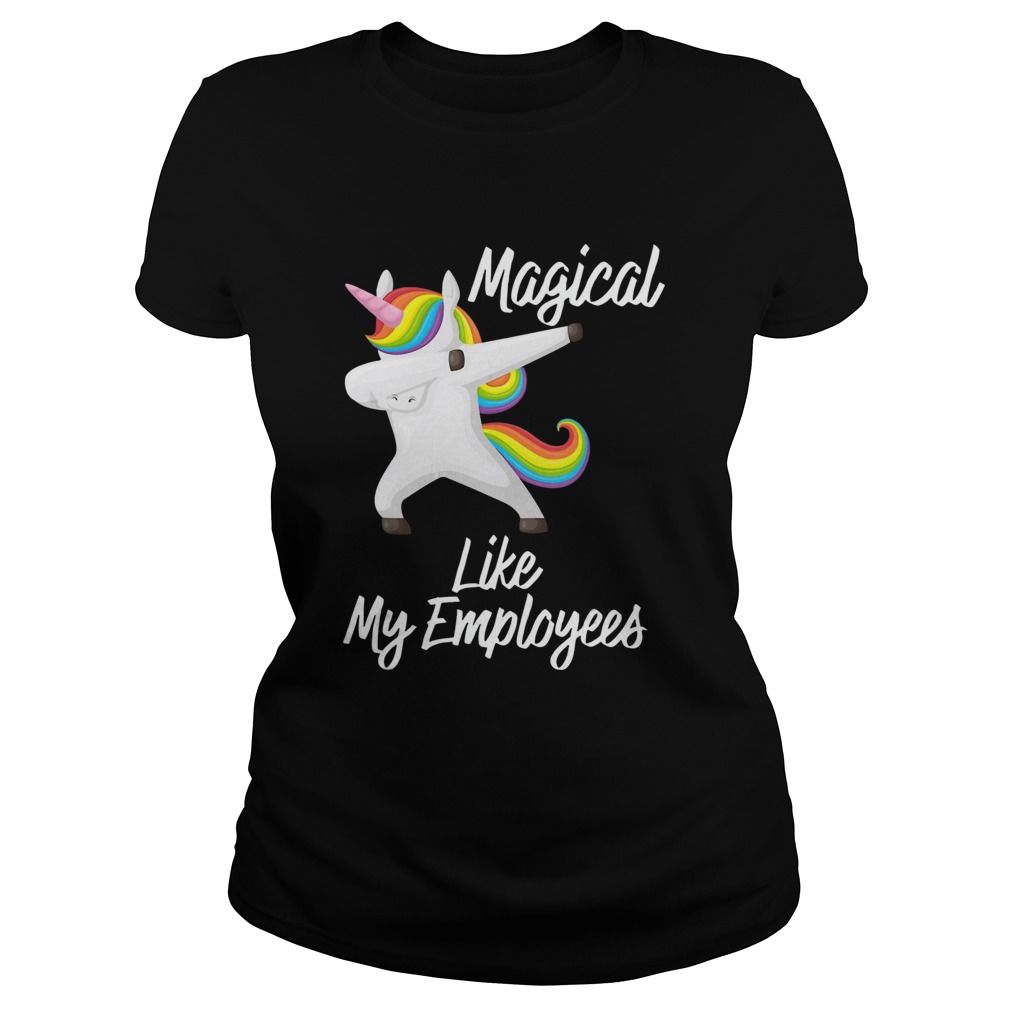 Magical Like My Employees Dabbing Unicorn Classic Ladies