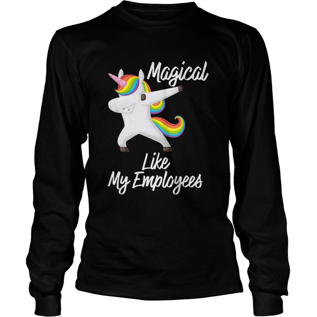 Magical Like My Employees Dabbing Unicorn LongSleeve