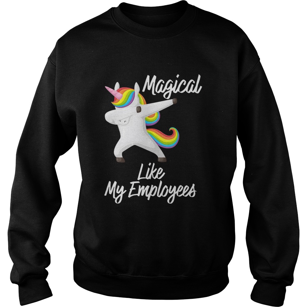 Magical Like My Employees Dabbing Unicorn Sweatshirt