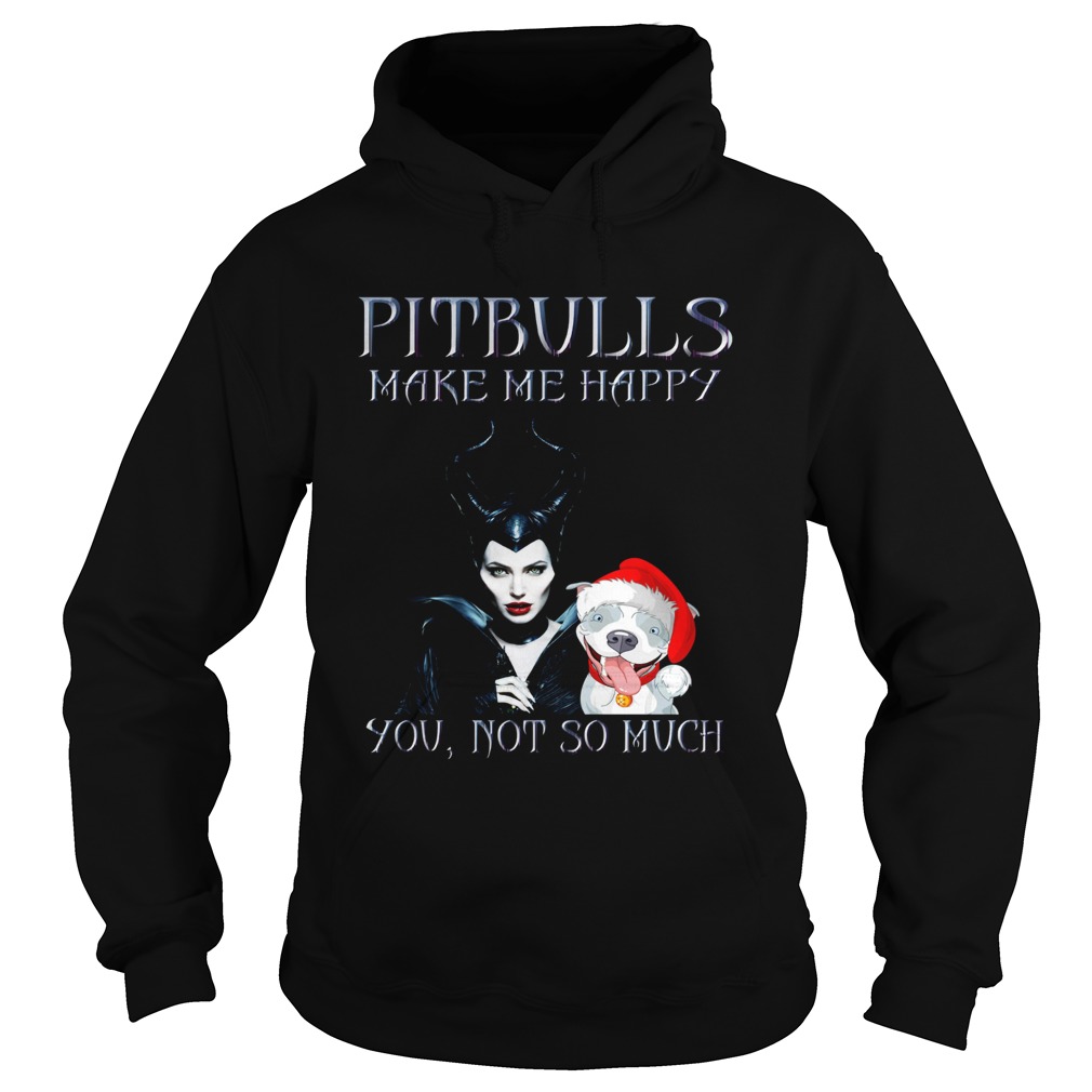 Maleficent pit bulls make me happy you not so much Hoodie