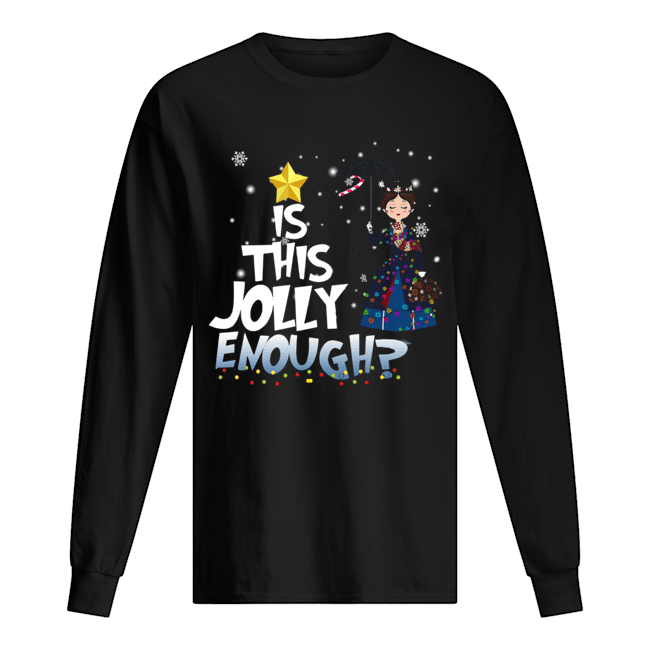 Mary Poppins is this jolly enough christmas Long Sleeved T-shirt 