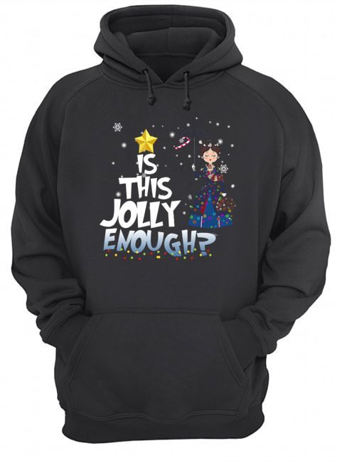 Mary Poppins is this jolly enough christmas Unisex Hoodie