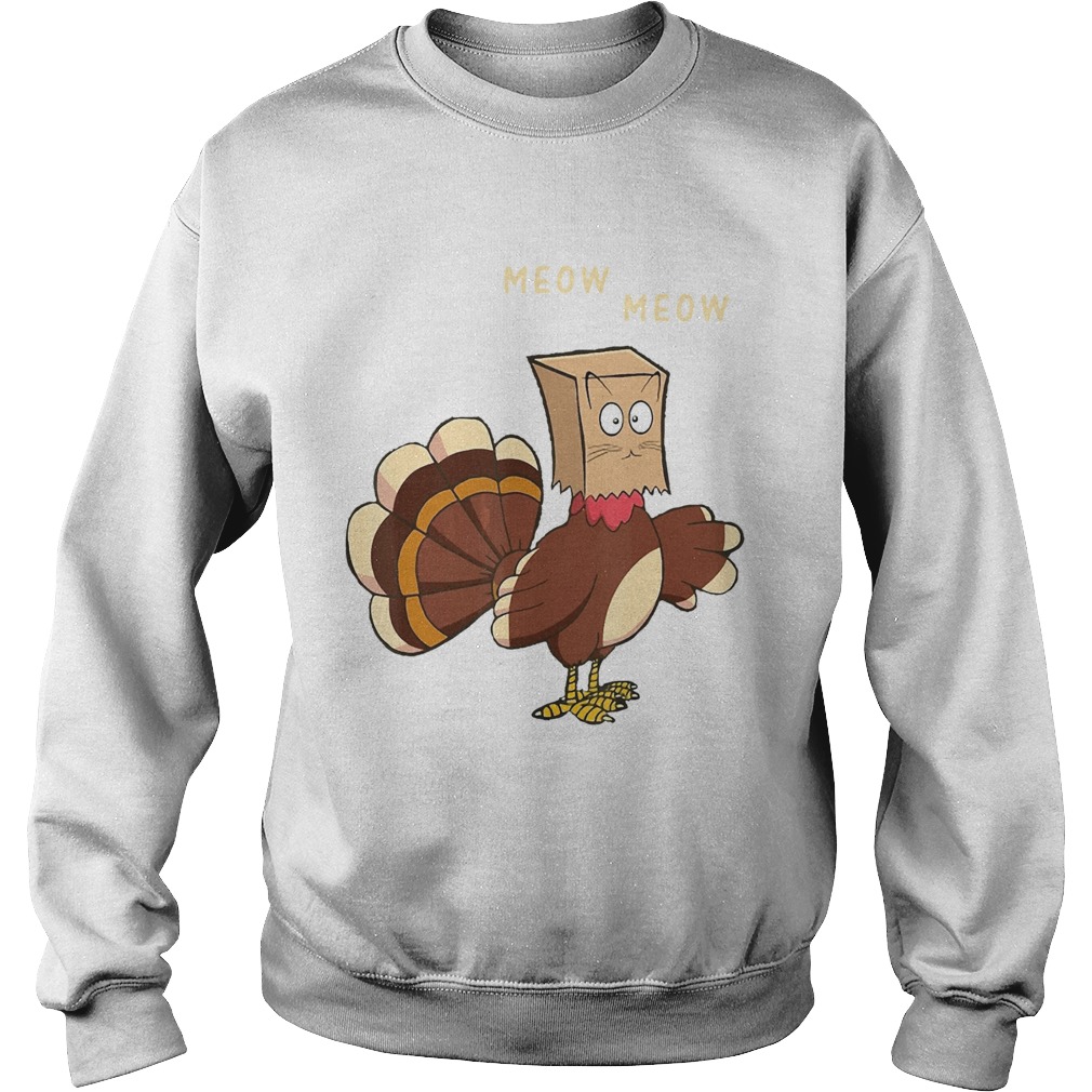 Meow Meow Fake Cat Turkey Thanksgiving Day Sweatshirt