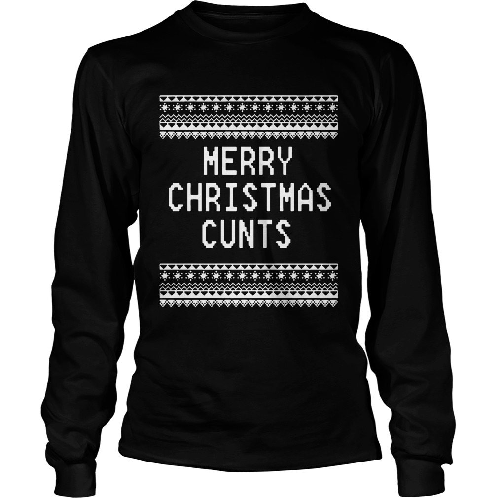 Merry Christmas Cunts LongSleeve