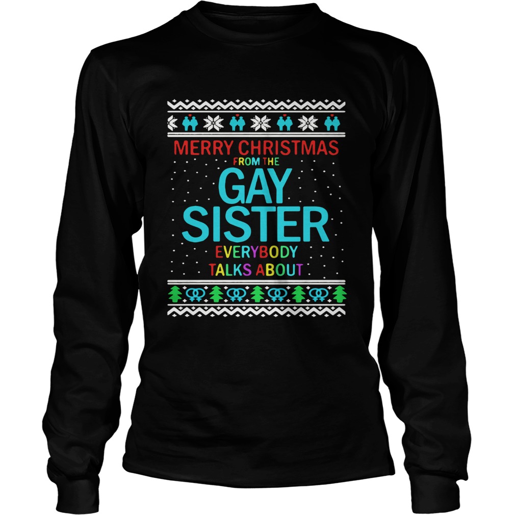 Merry Christmas From The Gay Sister Everybody Talks About Christmas LongSleeve