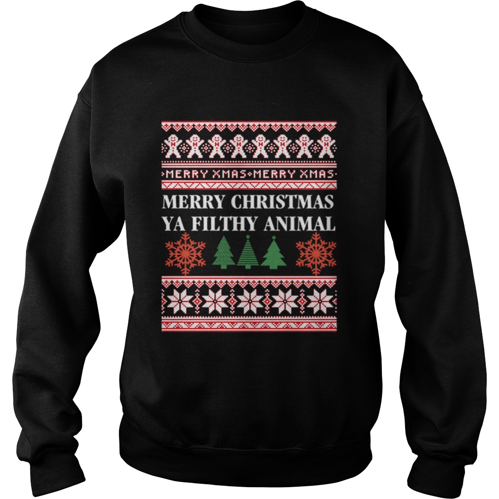 Merry Christmas Ya Filthy Animal Ugly Sweatshirt