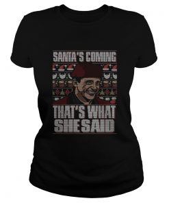 Michael Scott Santas Coming Thats What She Said Christmas Ugly  Classic Ladies