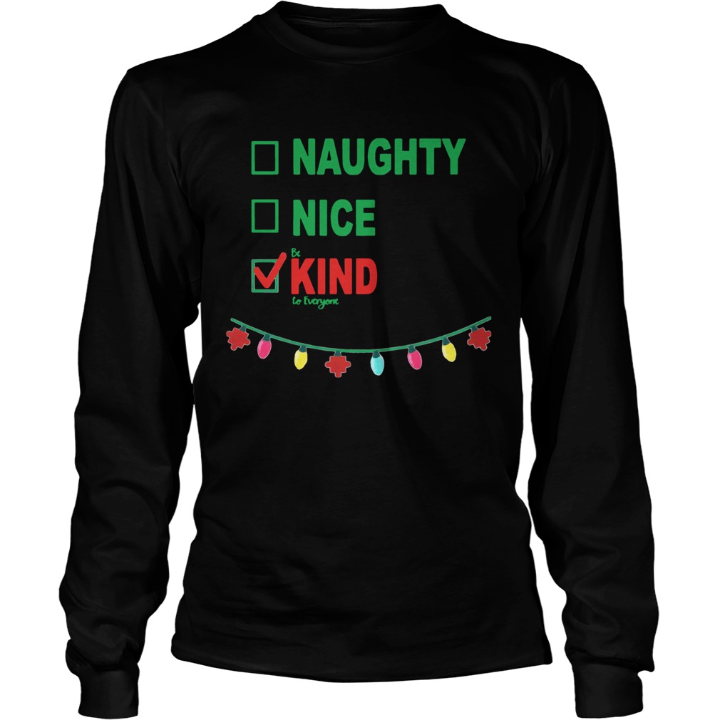 Naughty Nice Be Kind To Everyone LongSleeve