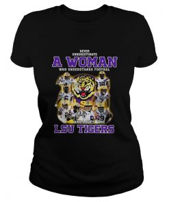 Never Underestimate A Woman Who Understands Football And Loves Lsu Tigers  Classic Ladies