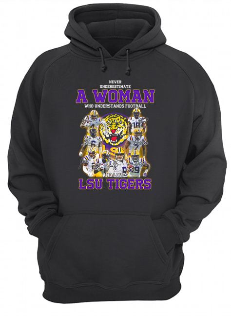 Never underestimate a woman who understands football LSU Tigers Unisex Hoodie