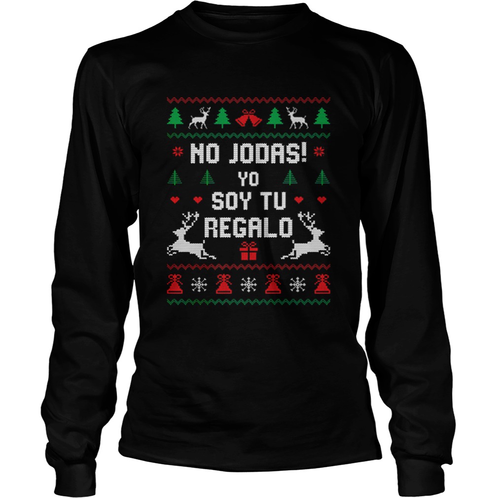 No Jodas Soy Tu Regalo Ugly Sweater Christmas LongSleeve