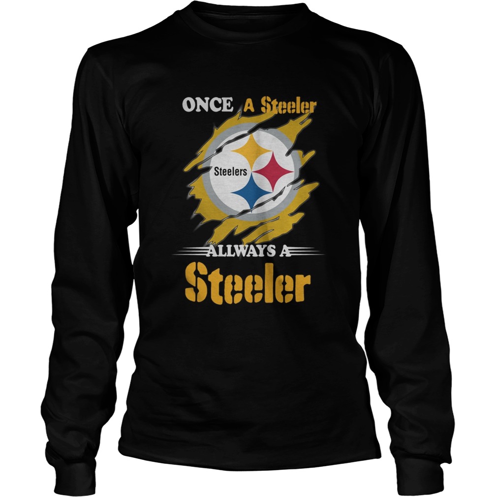 Once A Pittsburgh Steelers Always A Steelers LongSleeve